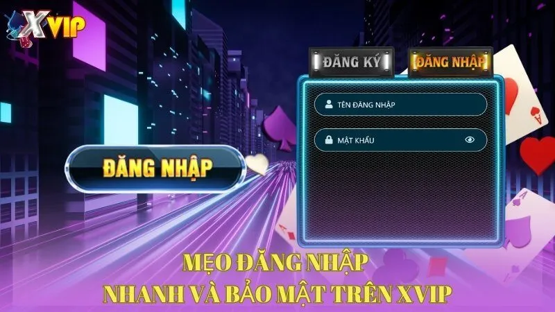 meo-dang-nhap-nhanh-va-bao-mat-tren-xvip