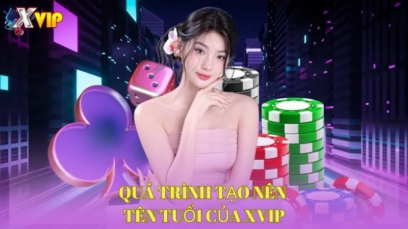 Quá trình tạo nên tên tuổi của XVIP