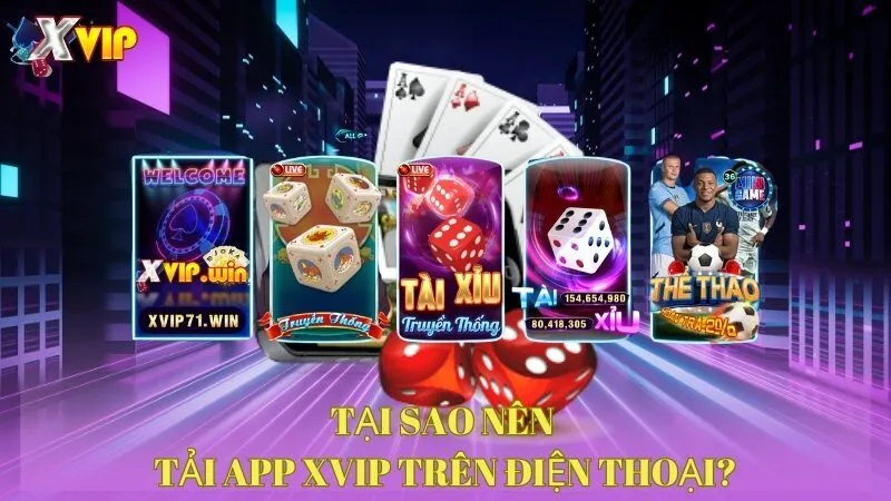 tai-sao-nen-tai-app-xvip-tren-dien-thoai