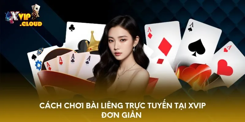 cach-choi-bai-lieng-truc-tuyen-tai-xvip-don-gian