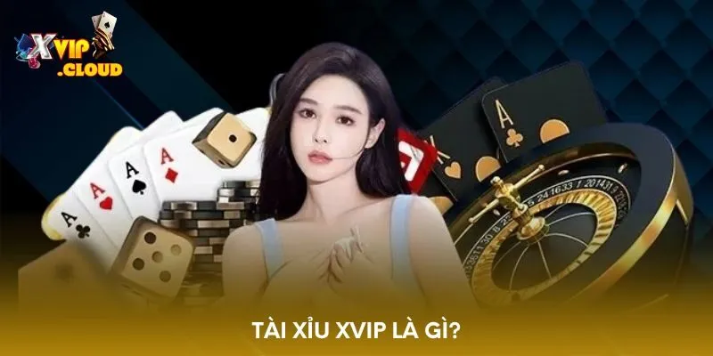 tai-xiu-xvip-la-gi