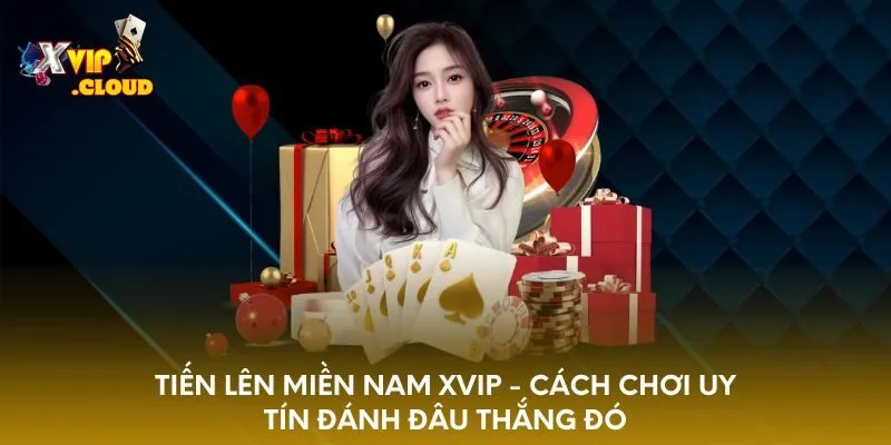 tien-len-mien-nam-xvip-cach-choi-uy-tin-danh-dau-thang-do